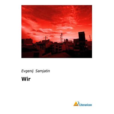 Wir, Taschenbuch von Evgenij Samjatin, Literaricon, 978-3-95697-609-4