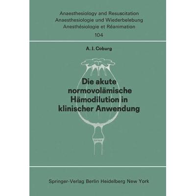 Die akute normo—volämische Hämodilution in klinischer Anwendung, Taschenbuch von A. J. Coburg, Springer Berlin, 978-3-540-08025-1