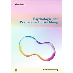 Psychologie der Pränatalen Entwicklung, Ratgeber von Klaus Evertz