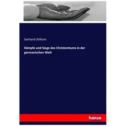 Kämpfe und Siege des Christemtums in der germanischen Welt, Fachbücher von Gerhard Uhlhorn