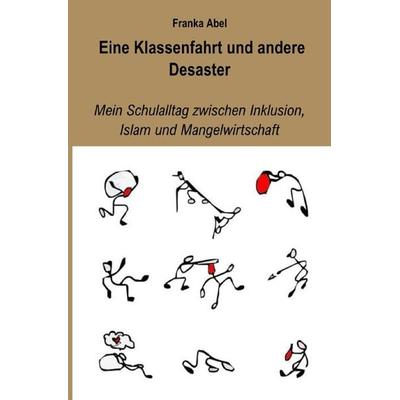 Eine Klassenfahrt und andere Desaster, Taschenbuch von Franka Abel, Epubli, 978-3-7502-6241-6