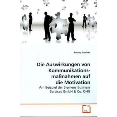 Paschke Ronny: Die Auswirkungen von Kommunikations- maßnahme, Taschenbuch von Ronny Paschke, VDM, 978-3-639-09124-3