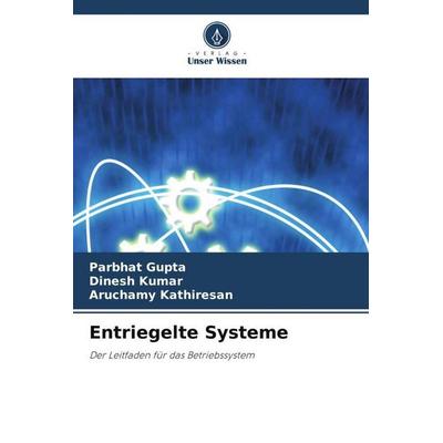 Entriegelte Systeme, Taschenbuch von Parbhat Gupta,Dinesh Kumar,Aruchamy Kathiresan, Verlag Unser Wissen