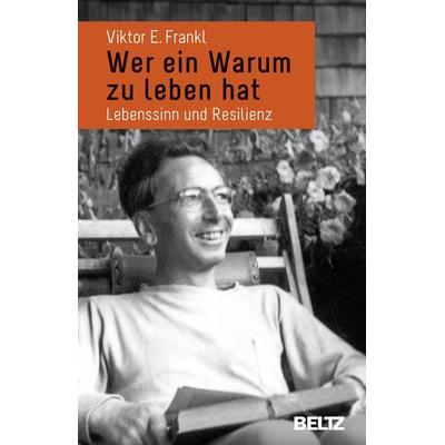 Wer ein Warum zu leben hat, Taschenbuch von Viktor E. Frankl, Beltz Verlagsgruppe GmbH & Co. KG, 978-3-407-86492-5