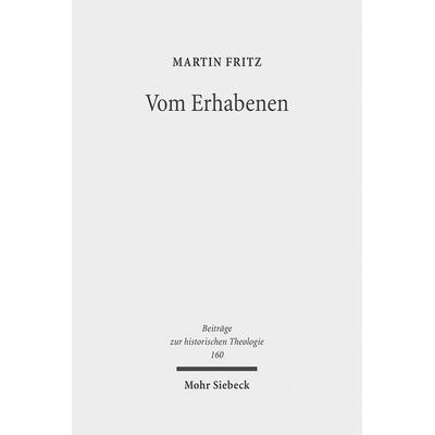 Vom Erhabenen, Gebundene Ausgabe von Martin Fritz, Mohr Siebeck, 978-3-16-150417-4