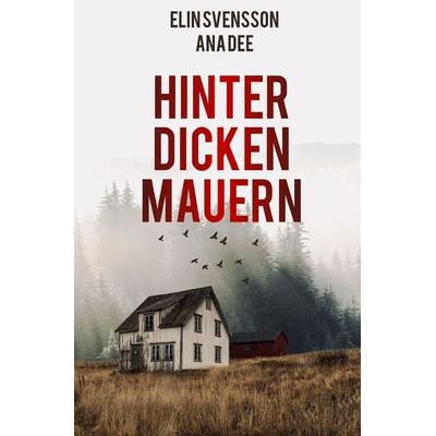 Hinter dicken Mauern, Taschenbuch von Ana Dee, Epubli