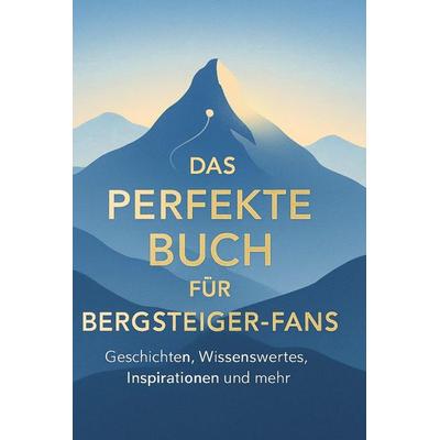 Das perfekte Buch für Bergsteiger-Fans, Gebundene Ausgabe von Alexander Schröder, BoD - Books on Demand, 978-3-695-36657-6