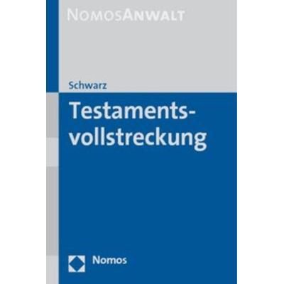 Testamentsvollstreckung, Taschenbuch von Ernst L. Schwarz, Nomos, 978-3-8329-4917-4
