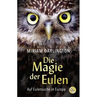 Die Magie der Eulen, Taschenbuch von Miriam Darlington, Eden Books - ein Verlag der Edel Verlagsgruppe, 978-3-95910-341-1