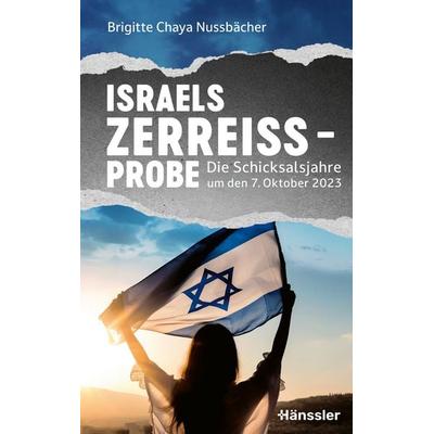 Israels Zerreißprobe, Gebundene Ausgabe von Brigitte Chaya Nussbächer, Hänssler, 978-3-7751-6316-3