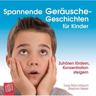 Spannende Geräusche-Geschichten für Kinder - Doris Stöhr-Mäschl,Stephan Reiser, CD, 9783834630506