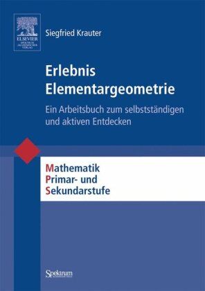 Siegfried Krauter - Erlebnis Elementargeometrie: Ein Arbeitsbuch zum selbstständigen und aktiven Entdecken (Mathematik Primarstufe und Sekundarstufe I + II) - Preis vom 01.10.2026 17:08:56 h