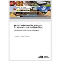 Mengen- und wertmässige Bedeutung des Biomasseimports von Deutschland - Eine detaillierte Auswertung, Fachbücher von S. Kälber, L. Leible, Tobias Domnik