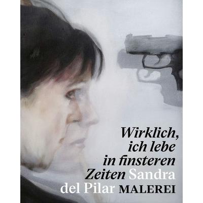 „ Wirklich, ich lebe in finsteren Zeiten “ – Sandra del Pilar. Malerei, Taschenbuch von Sandra del Pilar, E. A. Seemann in E. A. Seemann Henschel GmbH