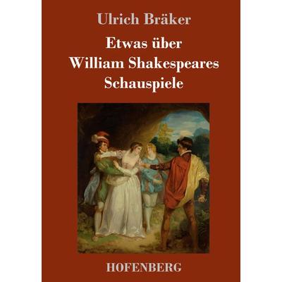 Etwas über William Shakespeares Schauspiele, Gebundene Ausgabe von Ulrich Bräker, Hofenberg, 978-3-7437-1342-0