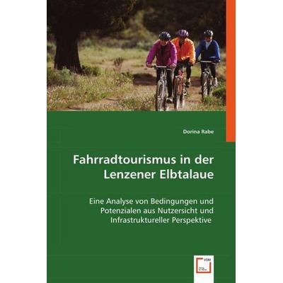 Rabe, D: Fahrradtourismus in der Lenzener Elbtalaue, Taschenbuch von Dorina Rabe, VDM, 978-3-639-02034-2