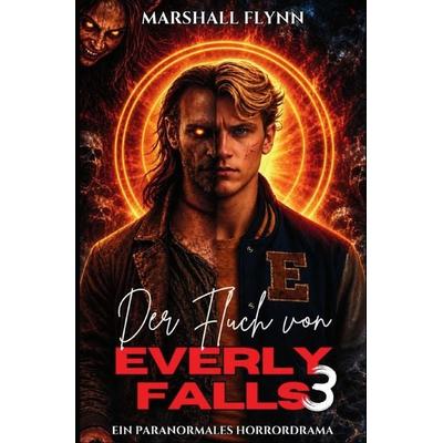Der Fluch von Everly Falls / Der Fluch von Everly Falls 3, Taschenbuch von Marshall Flynn, Epubli, 978-3-565-53724-2