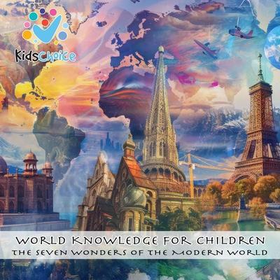 The Seven Wonders of the Modern World - KidsChoice, Audio, 9781998525645