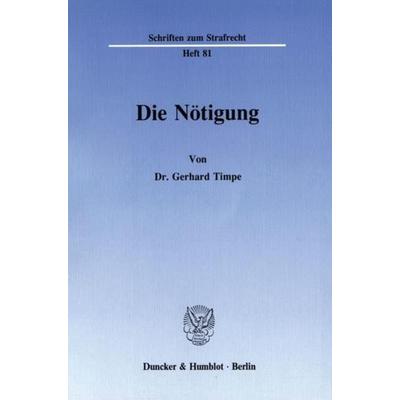 Die Nötigung., Taschenbuch von Gerhard Timpe, Duncker & Humblot, 978-3-428-06660-5