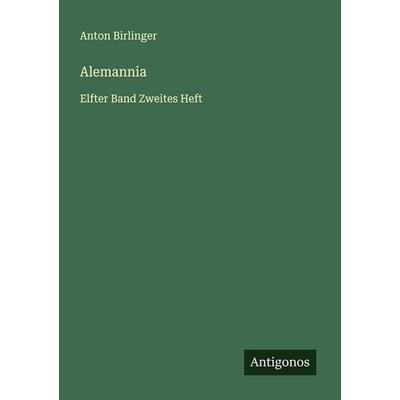 Alemannia, Taschenbuch von Anton Birlinger, Antigonos Verlag, 978-3-388-87358-9