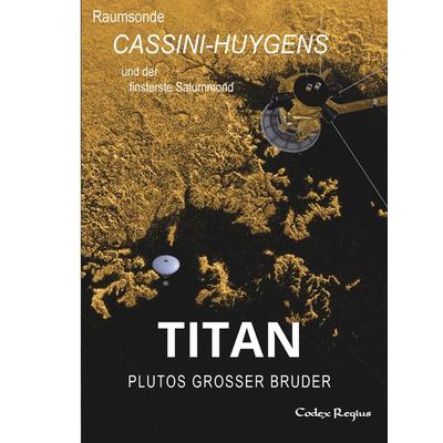 Titan: Plutos großer Bruder, Taschenbuch von Codex Regius, Tredition, 978-3-384-24173-3