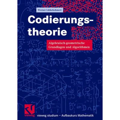 Codierungstheorie, Taschenbuch von Werner Lütkebohmert, Vieweg & Teubner, 978-3-528-03197-8