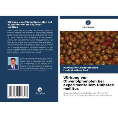 Wirkung von Olivenölphenolen bei experimentellem Diabetes mellitus, Taschenbuch von Ramasamy Chandramohan,Leelavinothan Pari, Verlag Unser Wissen,