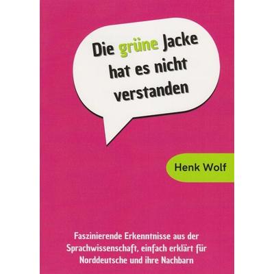 Die grüne Jacke hat es nicht verstanden, Taschenbuch von Henk Wolf, Isensee, Florian, GmbH, 978-3-7308-2196-1