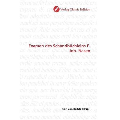 Examen des Schandbüchleins F. Joh. Nasen, Taschenbuch von , Verlag Classic Edition, 978-3-8397-1518-5