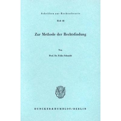 Zur Methode der Rechtsfindung., Taschenbuch von Folke Schmidt, Duncker & Humblot, 978-3-428-03582-3