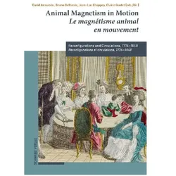 Animal Magnetism in Motion / Le magnétisme animal en mouvement, Fachbücher von Claire Gantet, Bruno Belhoste, Jean-Luc Chappey, David Armando