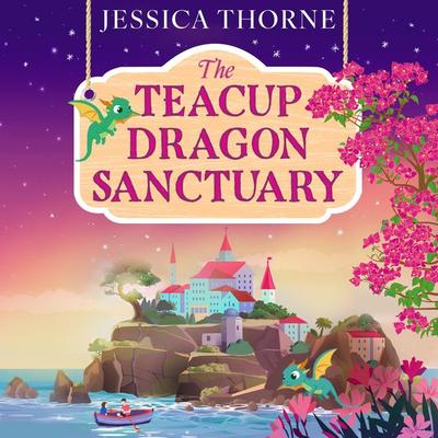 The Teacup Dragon Sanctuary - Jessica Thorne, Audio, 9781807348779