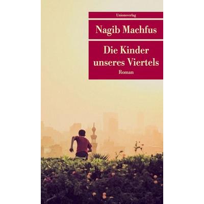 Die Kinder unseres Viertels, Taschenbuch von Nagib Machfus, Unionsverlag, 978-3-293-20810-0