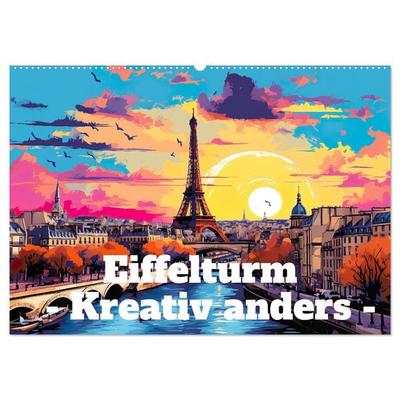 Eiffelturm: Kreativ anders (Wandkalender 2026 DIN A2 quer), CALVENDO Monatskalender