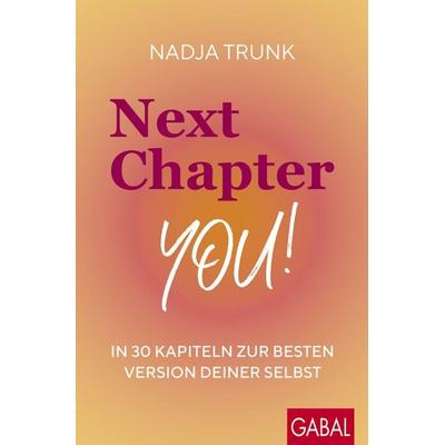 Next Chapter: You!, Taschenbuch von Nadja Trunk, Gabal, 978-3-96739-285-2