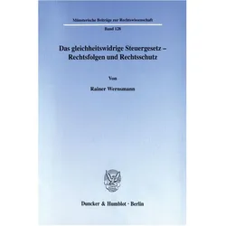 Das gleichheitswidrige Steuergesetz - Rechtsfolgen und Rechtsschutz, Fachbücher von Rainer Wernsmann