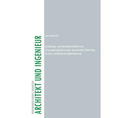 Ermüdungs- und Verbundverhalten von Litzenspanngliedern unter dynamischer Belastung im Zeit- und Dauerfestigkeitsbereich, Taschenbuch von Jens
