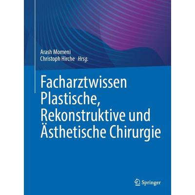 Facharztwissen Plastische, Rekonstruktive und Ästhetische Chirurgie, Gebundene Ausgabe von , Springer Berlin, 978-3-662-70196-6