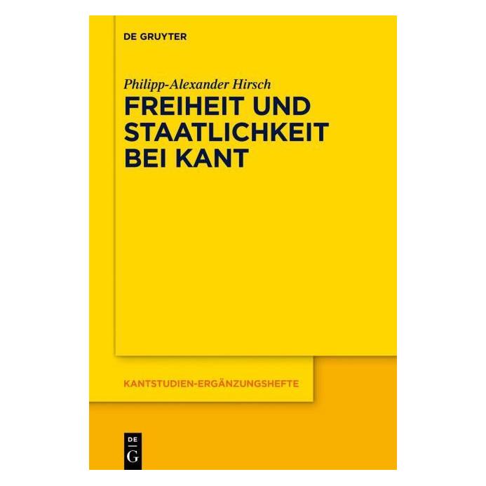 De Gruyter Hirsch:Freiheit und Staatlichkeit bei K (Deutsch, Hardcover, Philipp-Alexander Hirsch) (67709827)