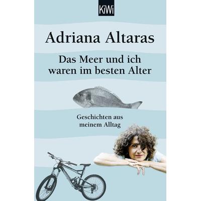 Das Meer und ich waren im besten Alter, Taschenbuch von Adriana Altaras, Kiepenheuer & Witsch