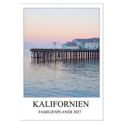 Kalifornien - Familienplaner 2027 (Wandkalender 2027 DIN A2 hoch), CALVENDO Monatskalender