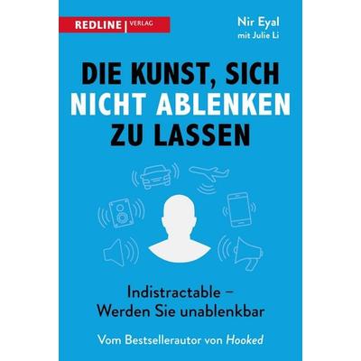 Die Kunst, sich nicht ablenken zu lassen, Taschenbuch von Nir Eyal,Julie Li, Redline, 978-3-86881-754-6