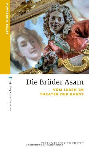 Peter Morsbach - Die BrÃ1/4der Asam: Vom Leben im Theater der Kunst - Preis vom 09.10.2026 07:28:09 h