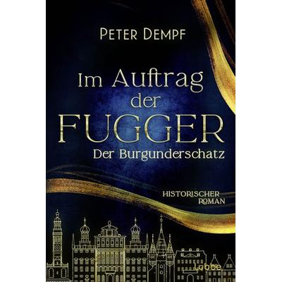 Im Auftrag der Fugger - Der Burgunderschatz, Taschenbuch von Peter Dempf, Lübbe