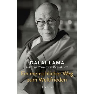 Ein menschlicher Weg zum Weltfrieden, Gebundene Ausgabe von His Holiness The Dalai Lama, Lotos, 978-3-7787-8326-9