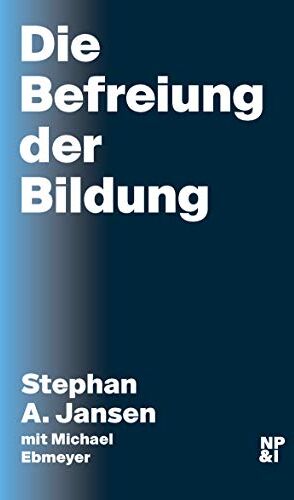 Jansen, Stephan A. - Die Befreiung der Bildung - Preis vom 01.10.2026 17:08:56 h