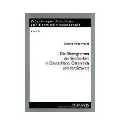 Die Altersgrenzen der Strafbarkeit in Deutschland, Österreich und der Schweiz, Fachbücher von Leonie Ackermann