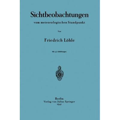 Sichtbeobachtungen vom meterologischen Standpunkt, Taschenbuch von Friedrich Löhle, Springer Berlin, 978-3-642-98434-1
