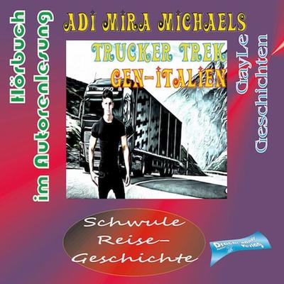 Trucker Trek gen-Italien - Adi Mira Michaels, Audio, 4057664875822