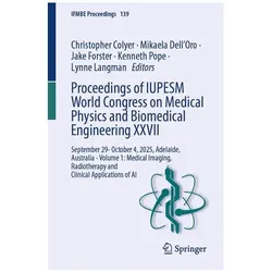 Proceedings of IUPESM World Congress on Medical Physics and Biomedical Engineering XXVII, Fachbücher von Kenneth Pope, Christopher Colyer, Lynne Langman, Jake Forster, Mikaela DellOro